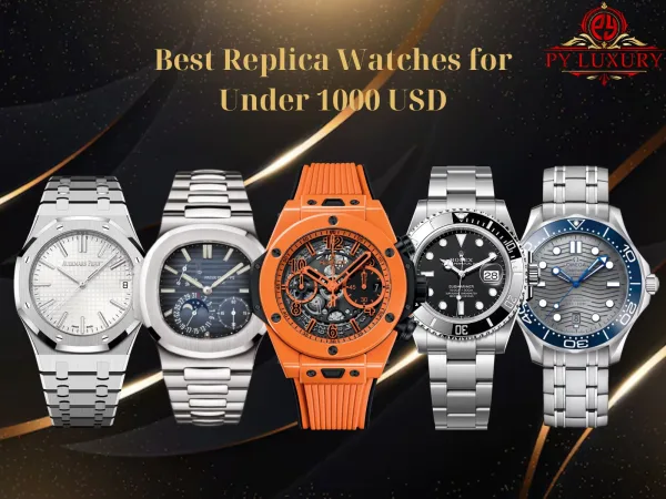 Best Replica Watches For Under 1000 USD: Affordable Luxury At Your Fingertips