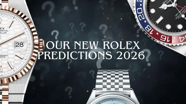 Rolex Predictions 2026: New Models at Watches and Wonders