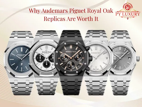 Why Audemars Piguet Royal Oak CollectAre Worth It