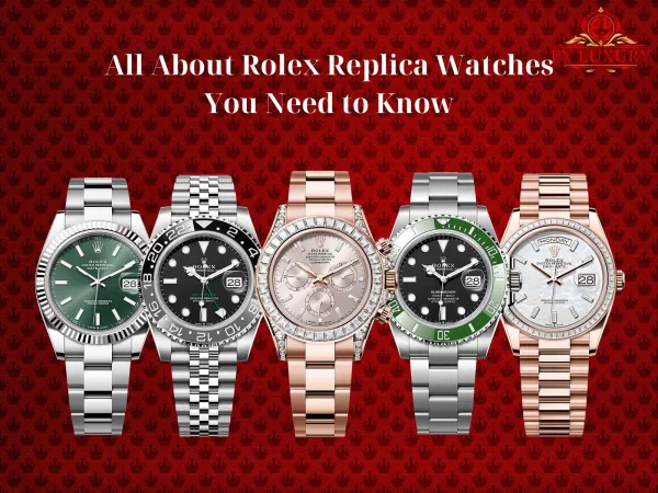 A Comprehensive Guide To Rolex Replica Watches: Types, Quality, And Trusted Sources