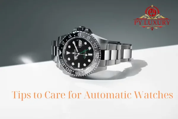 Tips To Care For Automatic Watches